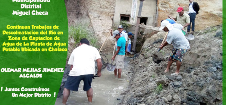 CONTINÚAN TRABAJOS DE DESCOLMATACION DEL RIO EN ZONA DE CAPTACION DE AGUA DE LA PLANTA DE AGUA POTABLE UBICADA EN CHALACO.