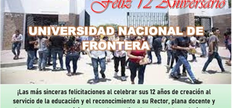 ¡Feliz Aniversario Universidad Nacional de Frontera!